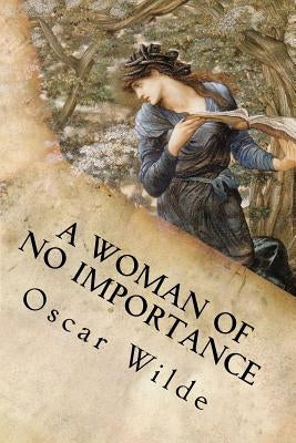 A Woman of No Importance by Oscar Wilde