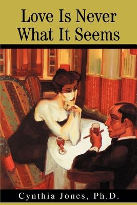 Love Is Never What It Seems by Jones, Cynthia
