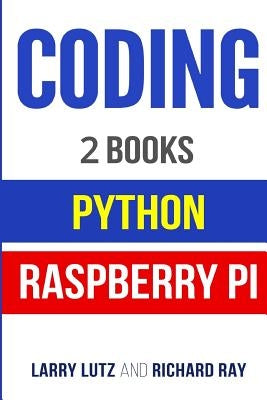 Coding: The Bible: 2 Manuscripts - Python and Raspberry Pi by Ray, Richard
