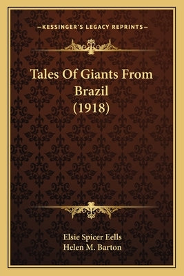 Tales Of Giants From Brazil (1918) by Eells, Elsie Spicer