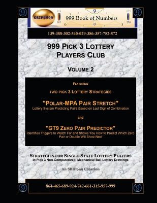 999 Pick 3 Lottery Players Club Volume 2: Featuring Polar MPA Pair Stretch and GT9 Zero Pair Predictor Lottery Strategies by Of Numbers, 999 Book