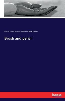 Brush and pencil by Browne, Charles Francis