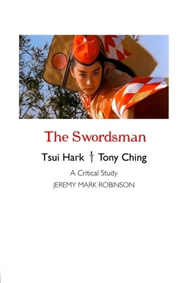 The Swordsman: A Critical Study by Robinson, Jeremy Mark