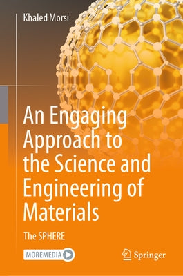 An Engaging Approach to the Science and Engineering of Materials: The Sphere by Morsi, Khaled