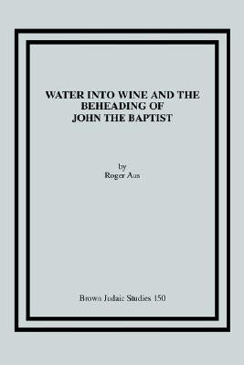 Water into Wine and the Beheading of John the Baptist by Aus, Roger