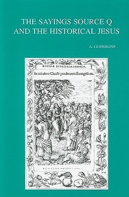 The Sayings Source Q and the Historical Jesus by Lindemann, A.