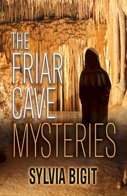 The Friar Cave Mysteries by Bigit, Sylvia