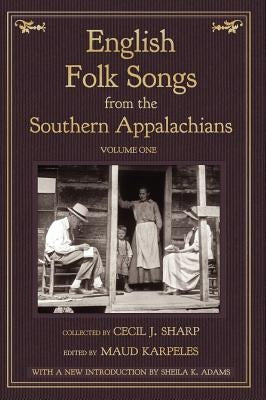 English Folk Songs from the Southern Appalachians, Vol 1 by Sharp, Cecil J.