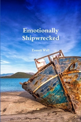 Emotionally Shipwrecked by Wall, Everett