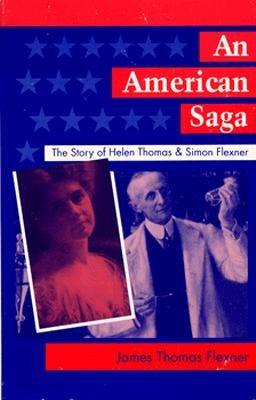 An American Saga: The Story of Helen Thomas and Simon Flexner by Flexner, James T.
