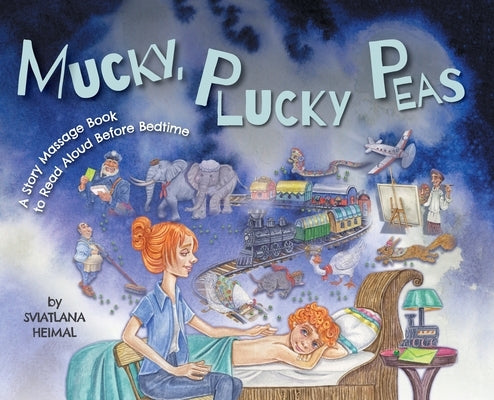 Mucky, Plucky Peas: A Story Massage Book to Read Aloud Before Bedtime by Heimal, Sviatlana