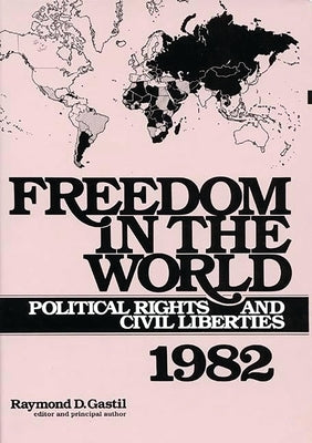 Freedom in the World: Political Rights and Civil Liberties 1982 by Gastil, Raymond D.