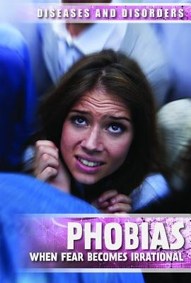 Phobias: When Fear Becomes Irrational by Losito, Maeve