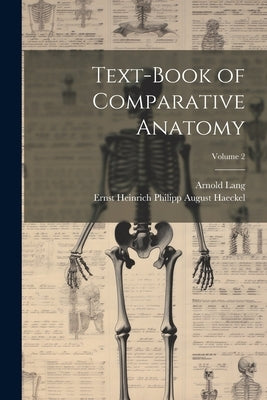 Text-Book of Comparative Anatomy; Volume 2 by Haeckel, Ernst Heinrich Philipp August