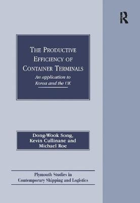 The Productive Efficiency of Container Terminals: An Application to Korea and the UK by Song, Dong-Wook