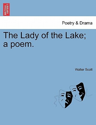 The Lady of the Lake; A Poem. Canto I. Second Edition by Scott, Walter