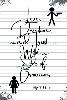 Love, Devotion, and Trust...with a side of brownies by Lee, Tj