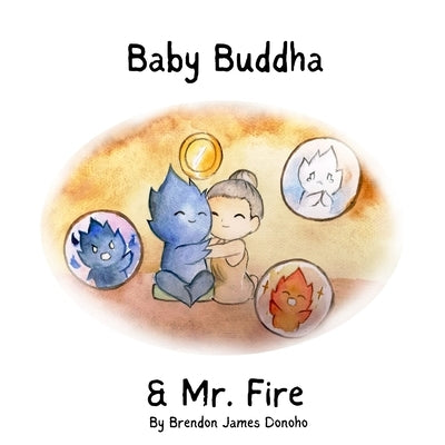Baby Buddha and Mr. Fire by Djohan, Yosephine