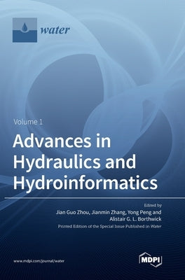 Advances in Hydraulics and Hydroinformatics by Zhou, Jian Guo