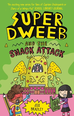 Super Dweeb and the Snack Attack by Bradley, Jess