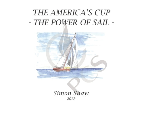 The America's Cup: The Power of Sail by Shaw, Simon