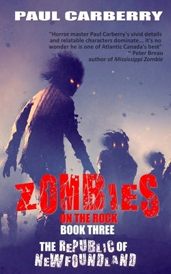 Zombies on the Rock: The Republic of Newfoundland by Carberry, Paul