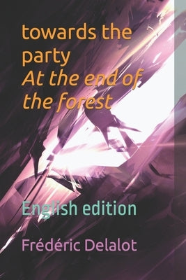 towards the party At the end of the forest: English edition by Delalot, Frédéric
