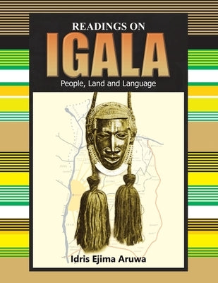 Readings on Igala People, Land and Language by Aruwa, Idris Ejima