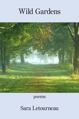 Wild Gardens by Letourneau, Sara