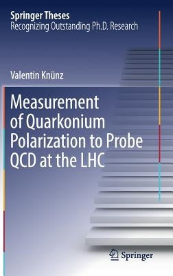 Measurement of Quarkonium Polarization to Probe QCD at the Lhc by Knünz, Valentin