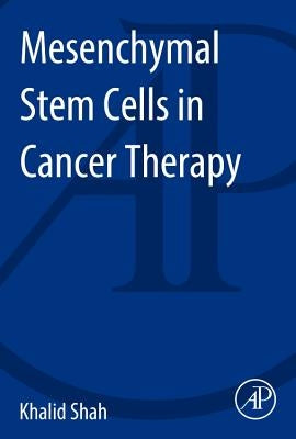 Mesenchymal Stem Cells in Cancer Therapy by Shah, Khalid
