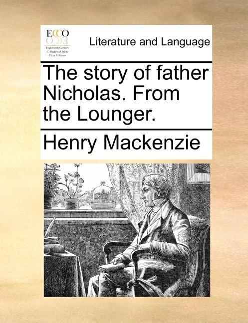 The Story of Father Nicholas. from the Lounger. by MacKenzie, Henry
