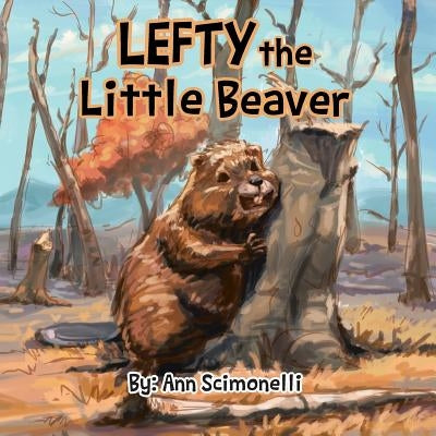 Lefty the Little Beaver by Scimonelli, Ann