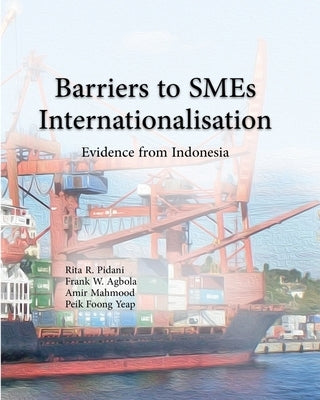 Barrier to SMEs Internationalisation: Evidence from Indonesia by Agbola, Frank W.