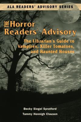 Horror Readers' Advisory: The Librarian's Guide to Vampires, Killer Tomatoes, and Haunted Houses by American Library Association