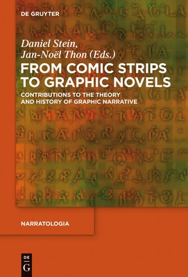From Comic Strips to Graphic Novels: Contributions to the Theory and History of Graphic Narrative by Stein, Daniel