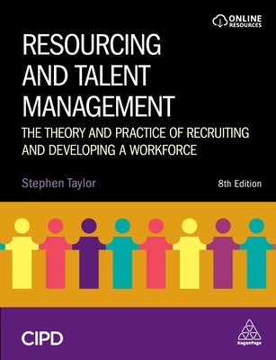 Resourcing and Talent Management: The Theory and Practice of Recruiting and Developing a Workforce by Taylor, Stephen