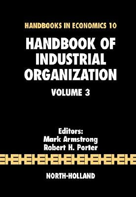 Handbook of Industrial Organization: Volume 3 by Armstrong, Mark