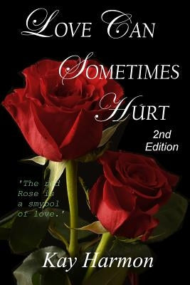 Love Can Sometimes Hurt by Harmon, Kay