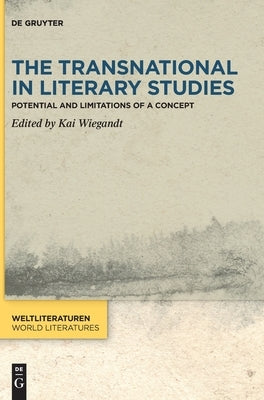 The Transnational in Literary Studies: Potential and Limitations of a Concept by Wiegandt, Kai