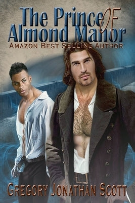 The Prince of Almond Manor by Scott, Gregory Jonathan
