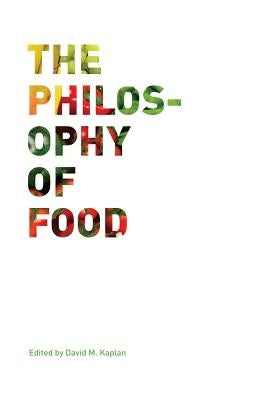 The Philosophy of Food: Volume 39 by Kaplan, David M.