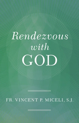 Rendezvous with God by Miceli, Vincent P.
