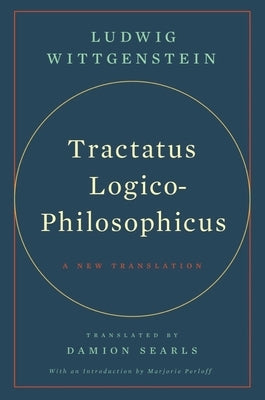 Tractatus Logico-Philosophicus: A New Translation by Wittgenstein, Ludwig