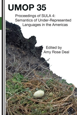 Proceedings of the 4th Conference on the Semantics of Underrepresented Languages in the Americas (SULA 4): University of Massachusetts Occasional Pape by Deal, Amy Rose