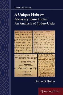 A Unique Hebrew Glossary from India: An Analysis of Judeo-Urdu by Rubin, Aaron D.