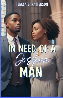 In Need of a Joshua Man by Patterson, Teresa D.