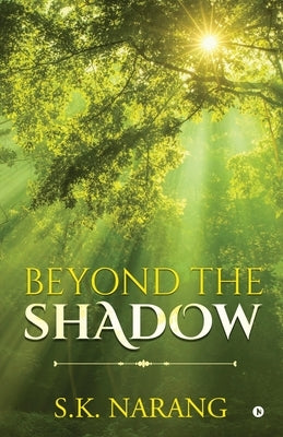 Beyond the Shadow by S. K. Narang