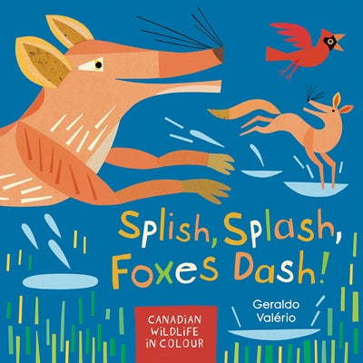 Splish, Splash, Foxes Dash!: Canadian Wildlife in Colour by Valério