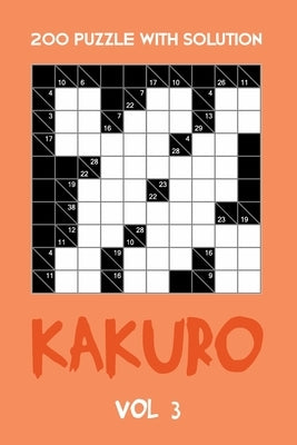 200 Puzzle With Solution Kakuro Vol 3: Cross Sums Puzzle Book, hard,10x10, 2 puzzles per page by Cross Sum, Tewebook